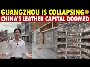 Guangzhou Is Collapsing Before Your Eyes: China’s Leather Capital Loses 90% Stores, Streets Go Empty